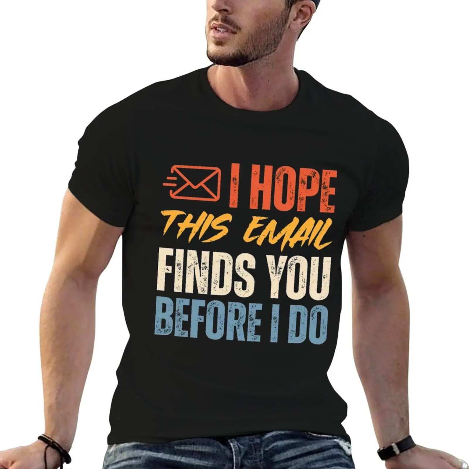 I Hope This Email Finds You Before I Do T-Shirt Holiday All Match T-Shirt