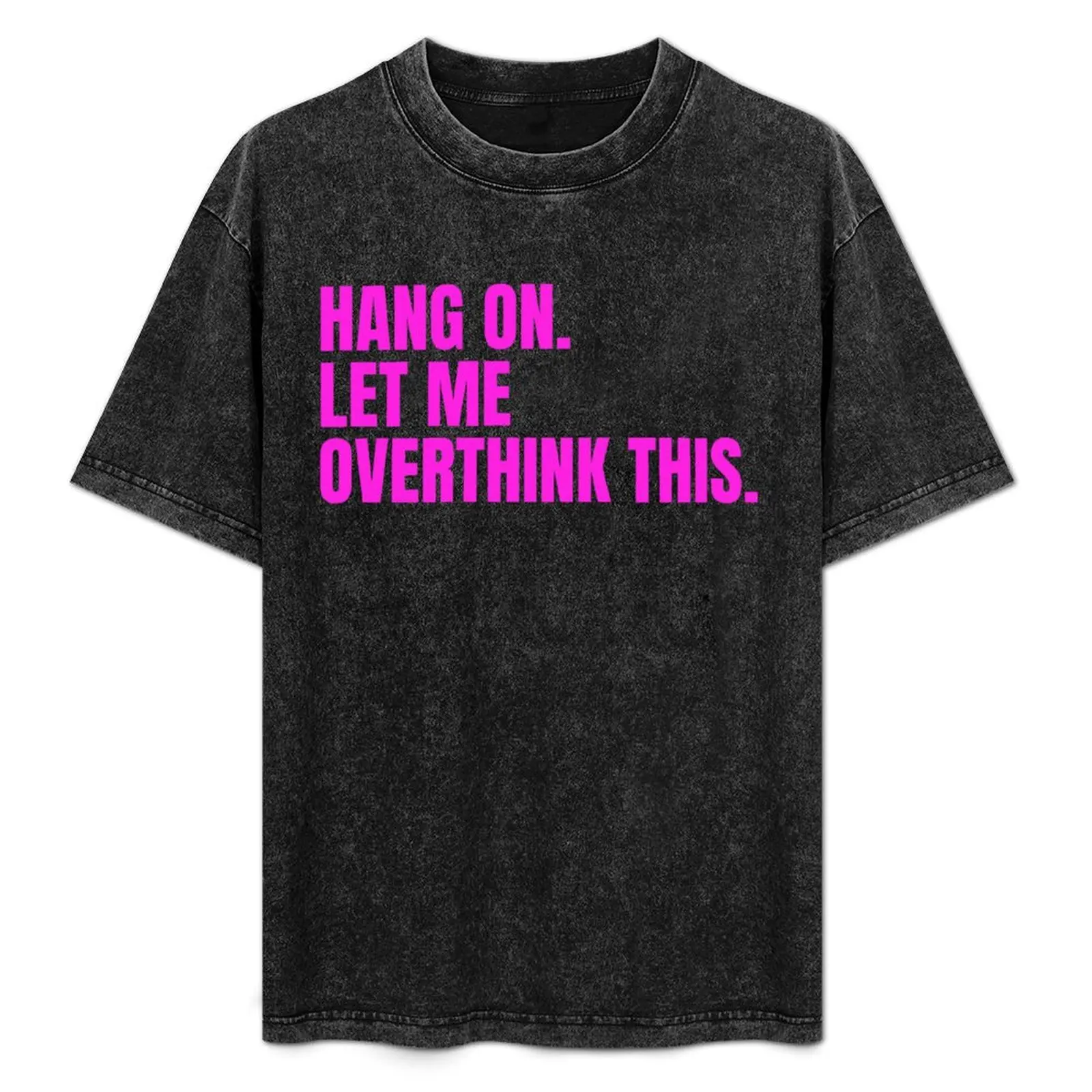 

Hang on Let me Overthink this T-Shirt Fashion Casual Short Sleeve T-Shirt