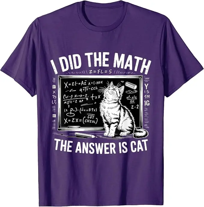 I Did Math The Answer Is Cat Mathematics Funny Math Cat Geek T-Shirt Y2k Algebra, Statistics, Trigonometry and Calculus T Shirts