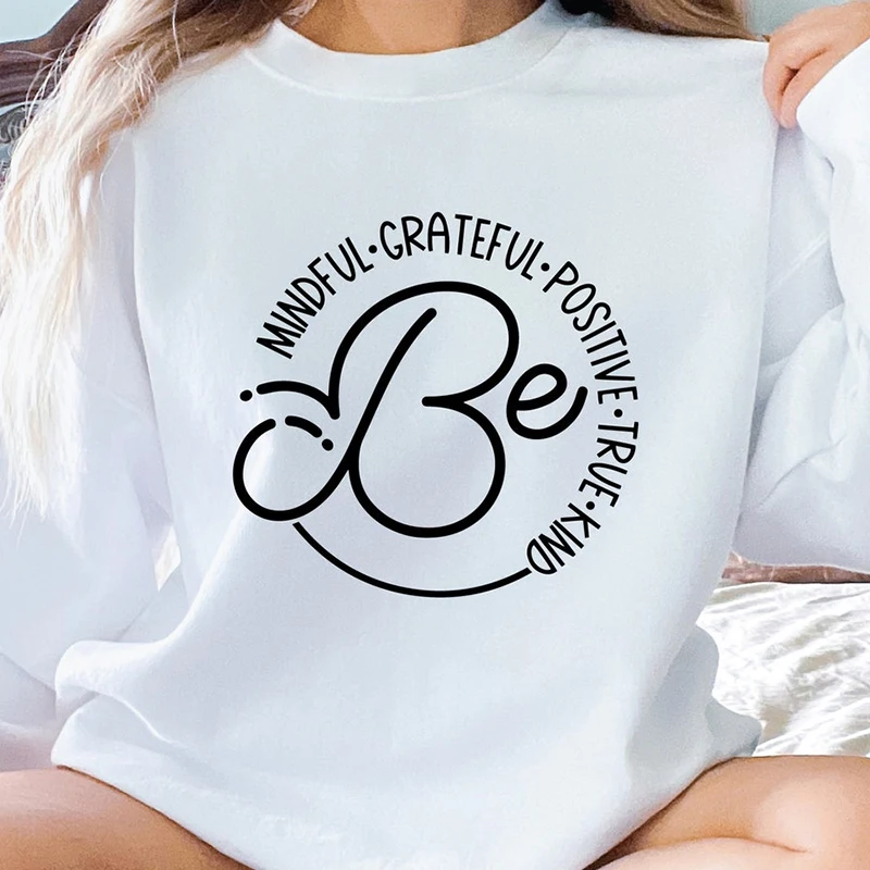 

Be Mindful Grateful Positive True Kind Women Clothing Streetwear Church Clothes Religious Women Sweatshirt Hoodie Dropshipping