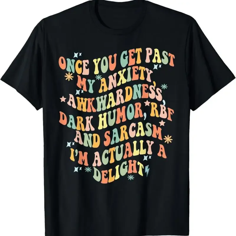 Once You Get Past My Anxiety Awkwardness Dark Humor Groovy T Shirt