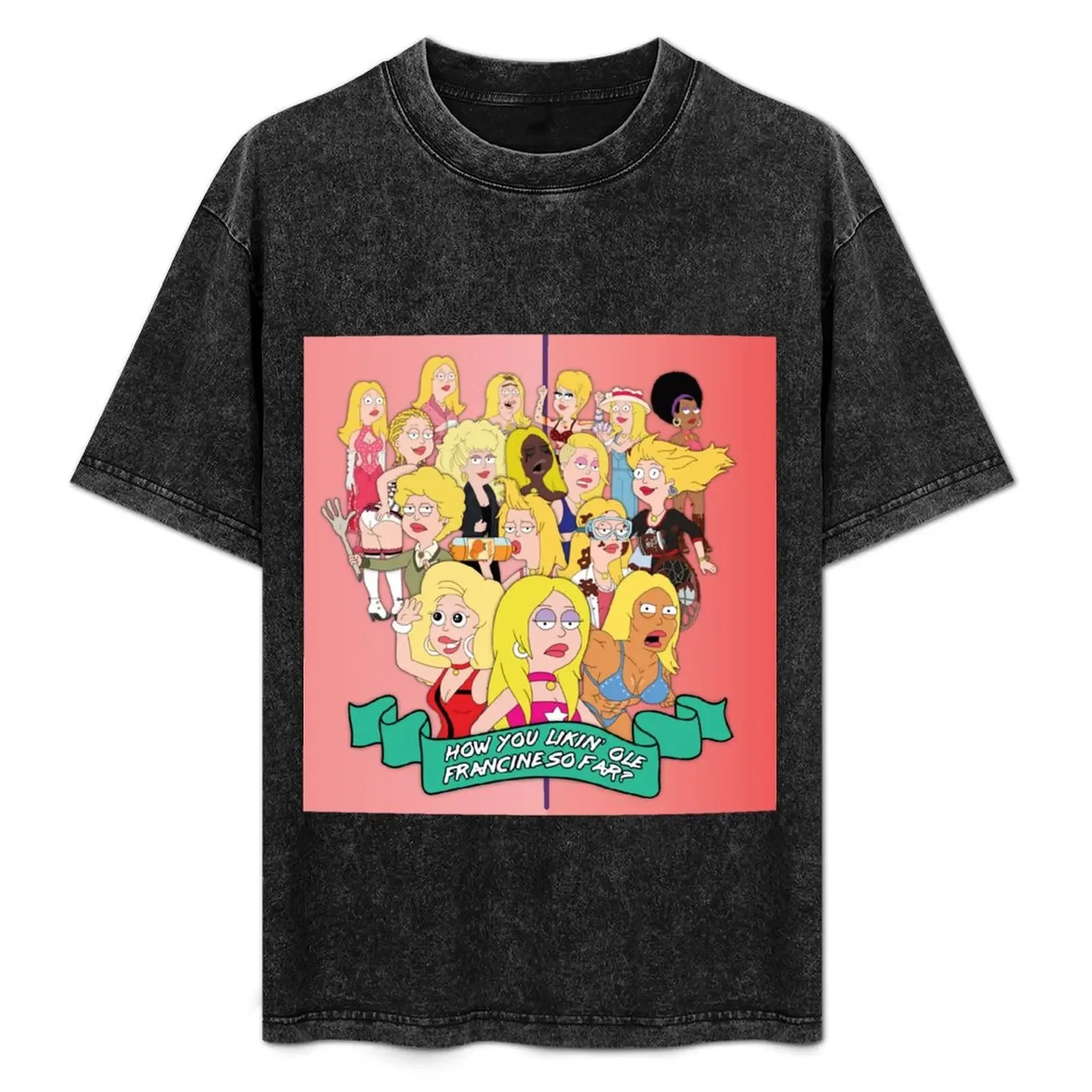 

How You Likin＊ Ole Francine So Far T-Shirt vintage Funny t-shirt T-shirts oversize affliction shirts men graphic t shirts