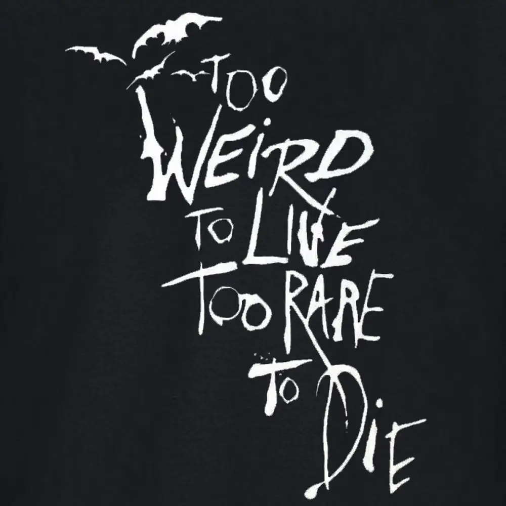 Too Weird To Live Rare Die T Shirt Fear And Loathing In Las Vegas Hunter S Thompson Movie Film Novelty Fun