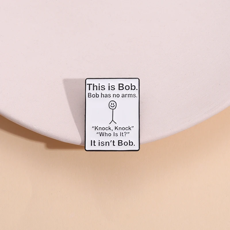 Funny Jokes Enamel Pins This Is Bob Has No Arms Knock Brooches Shirt Collar Lapel Badges Cute Funny Jewelry Gift for Friends