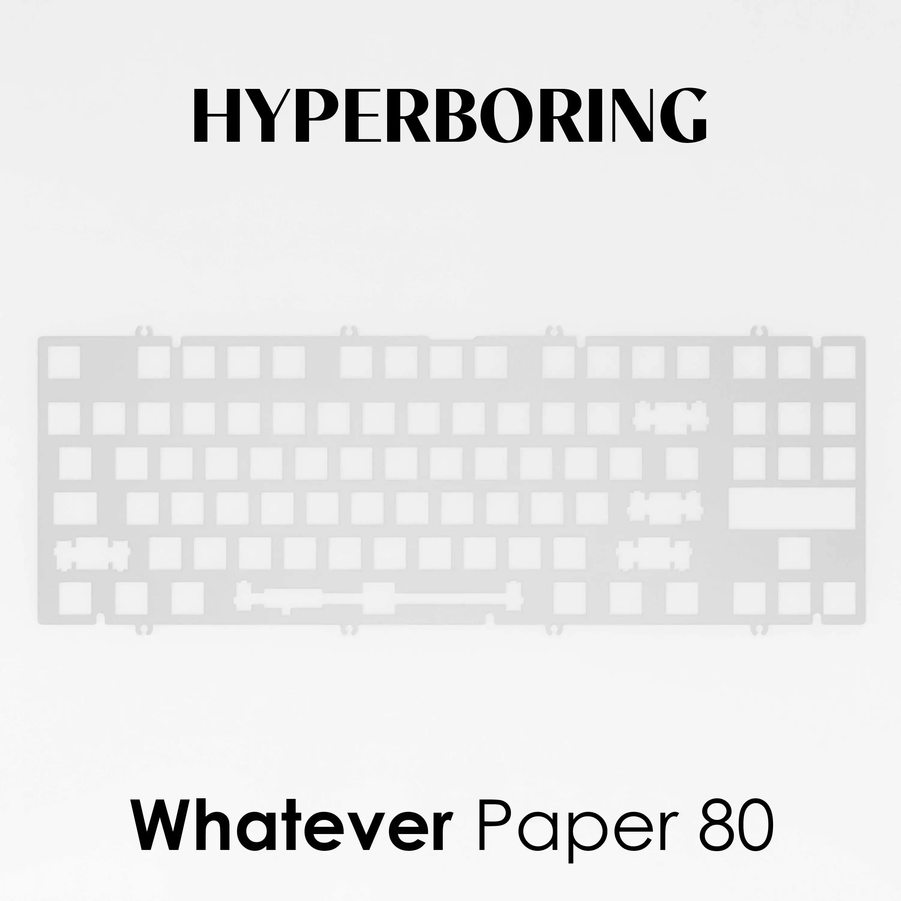 Whatever Paper 80 Mechanical Keyboard Premium Plate 6.25U 7U PC PP FR4 ( for Plate-Mounted and PCB Screw In )
