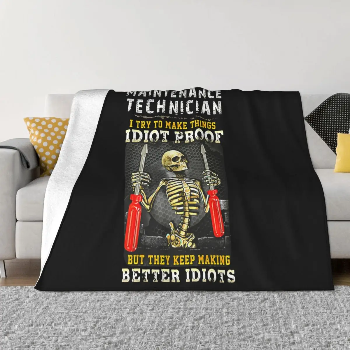 Maintenance Technician I Try To Make Things Idiot Proof Full Sizecool Unisex Funny Throw Blanket