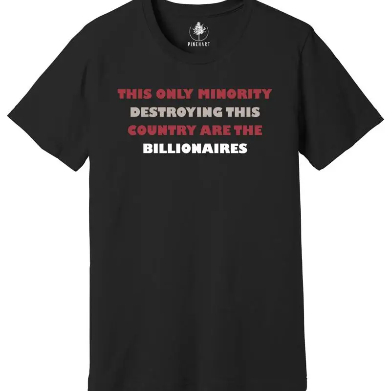 

This Only Minority Destroying Country Are The Billionaires T Shirt
