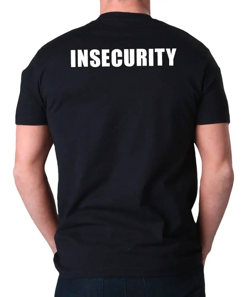 2020 Newest Fashion Insecurity T-Shirt | Security | Events | Live Music | Men\'S High Quality Tees