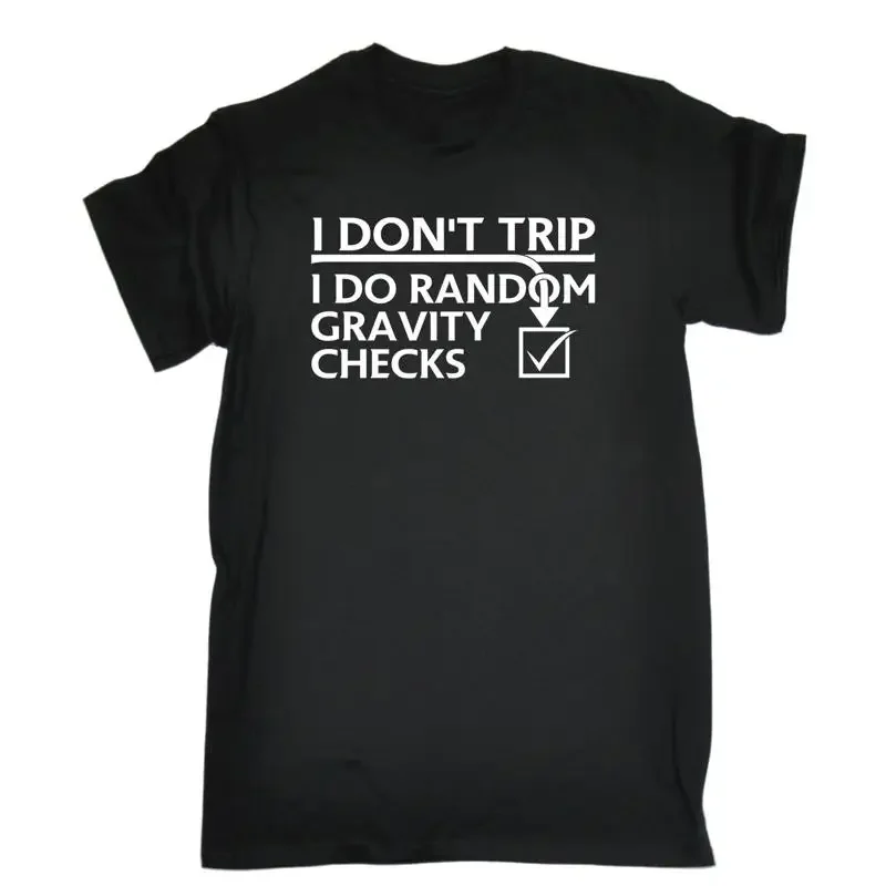 I Dont Trip Do Random Gravity Checks T Shirt Tee Funny Birthday Gift Present