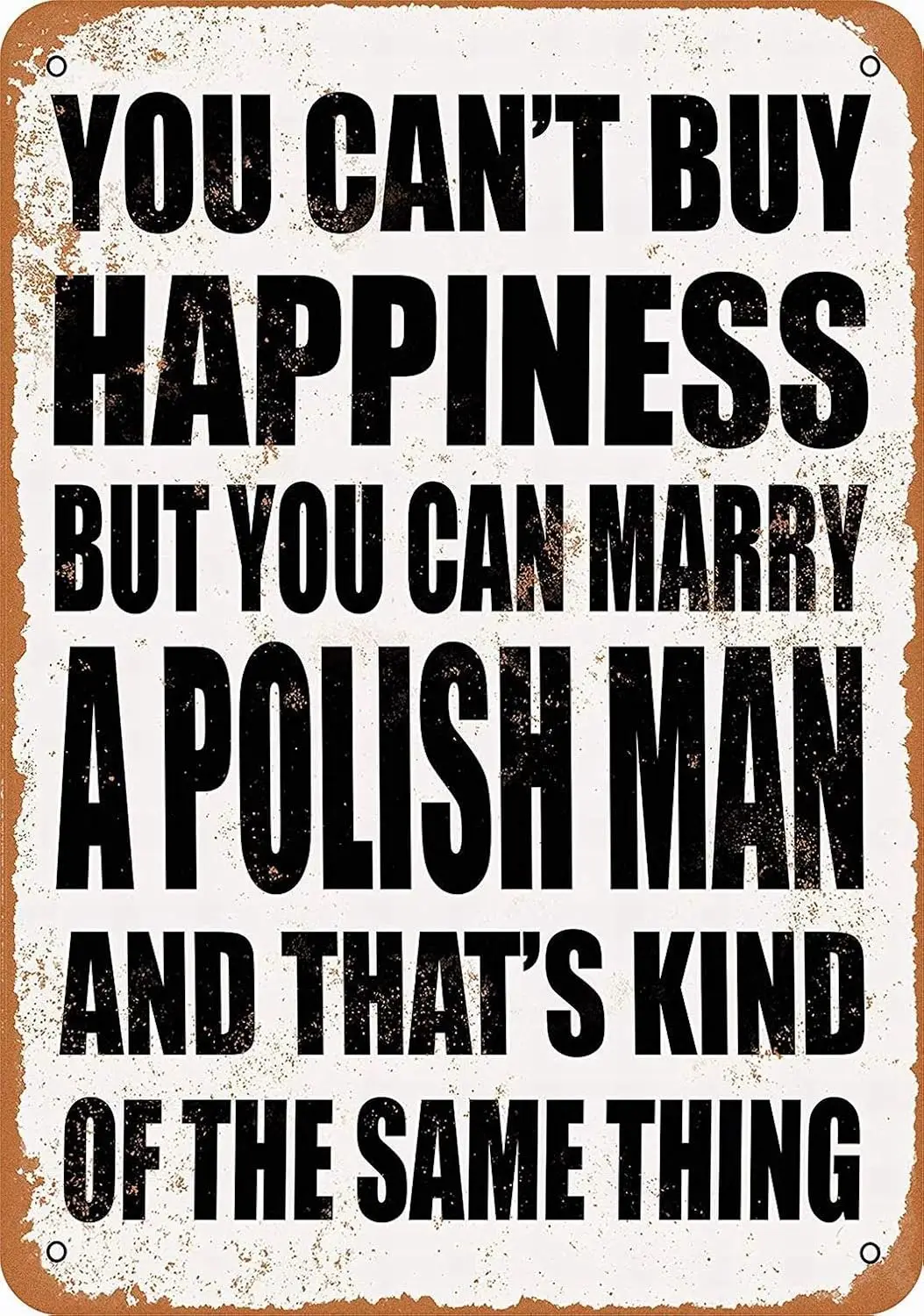 1p, Metal Sign - You Cant Buy Happiness BUT You CAN Marry A Polish Man - Vintage Bar Wall Decorative