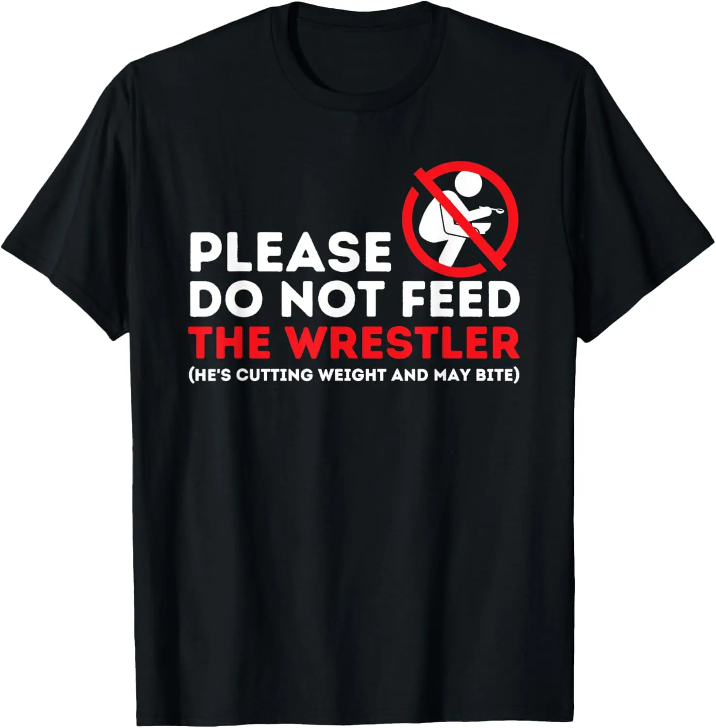 Please Do Not Feed This Wrestler - Funny Wrestling T-Shirt