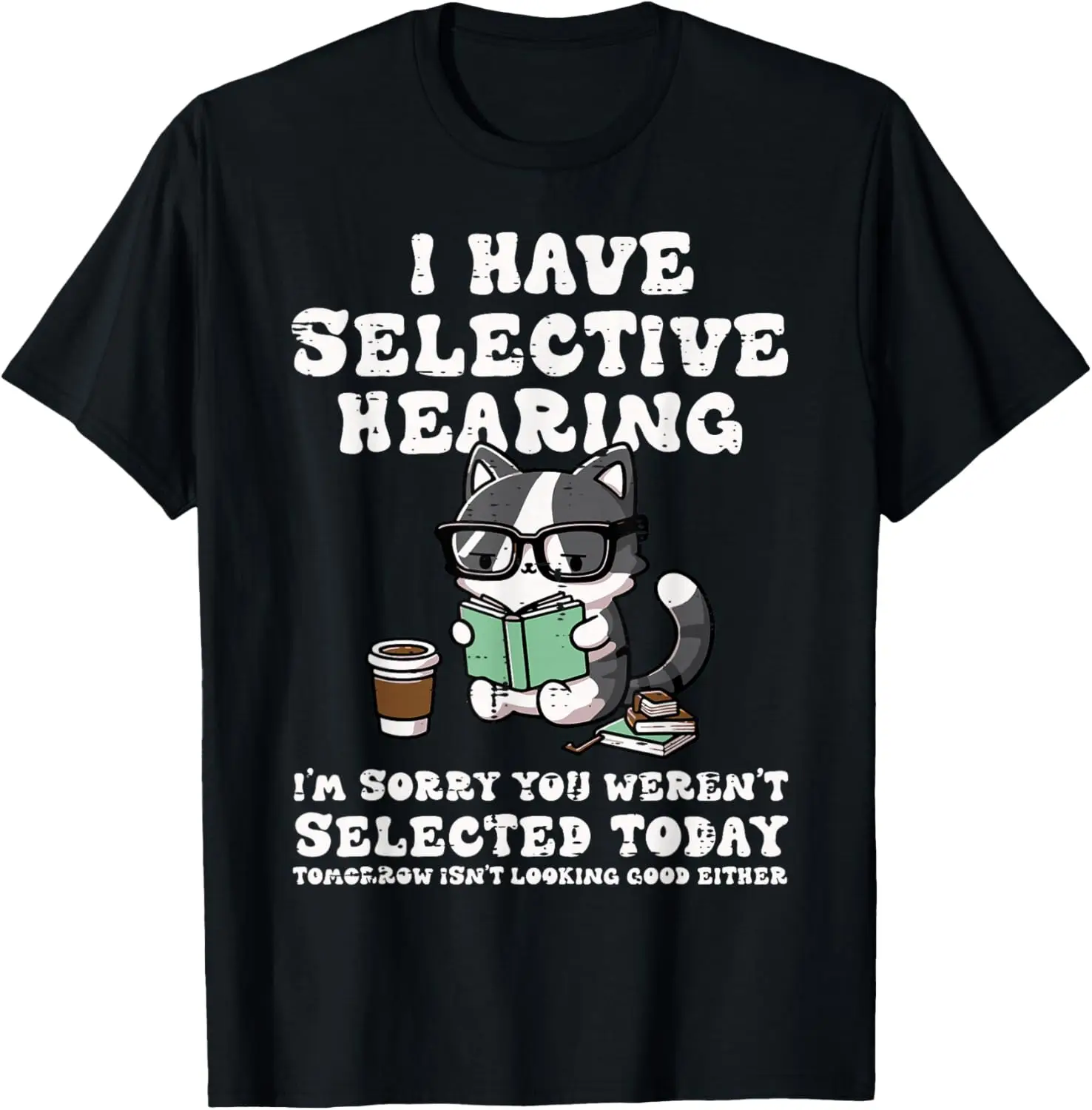 I Have Selective Hearing Cat Funny Saying Girls Kids Women T-Shirt
