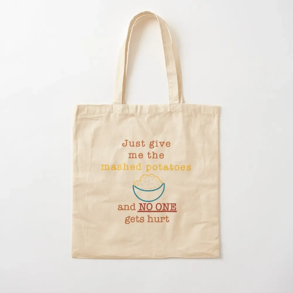 

Just give me the mashed potatoes and no one gets hurt Tote Bag custom fabric bag tote bag university bags woman 2025