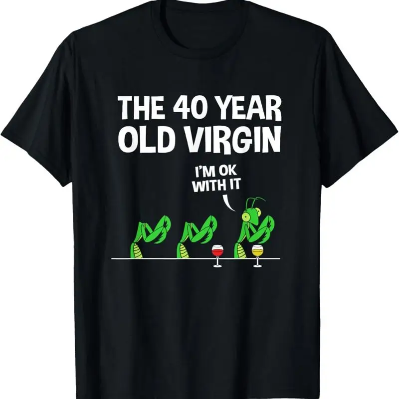 

Funny Praying Mantis The 40 Year Old Virgin T Shirt