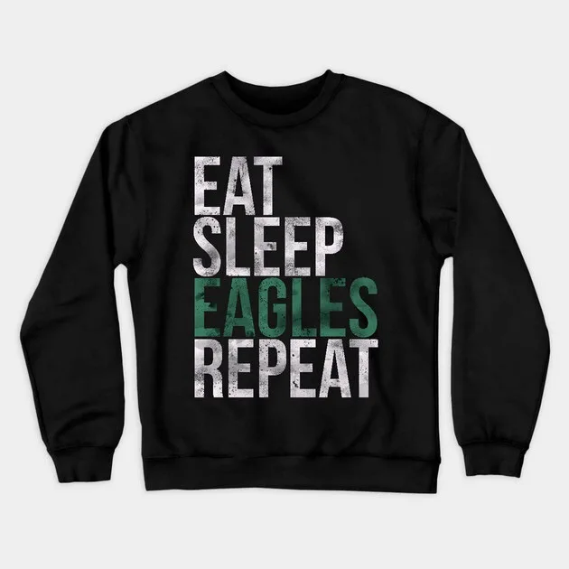 

Autumn and Winter Eagles - Loving Tribute Sweatshirt, "Eat Sleep Eagles Repeat Graphic" for A Trendy Look