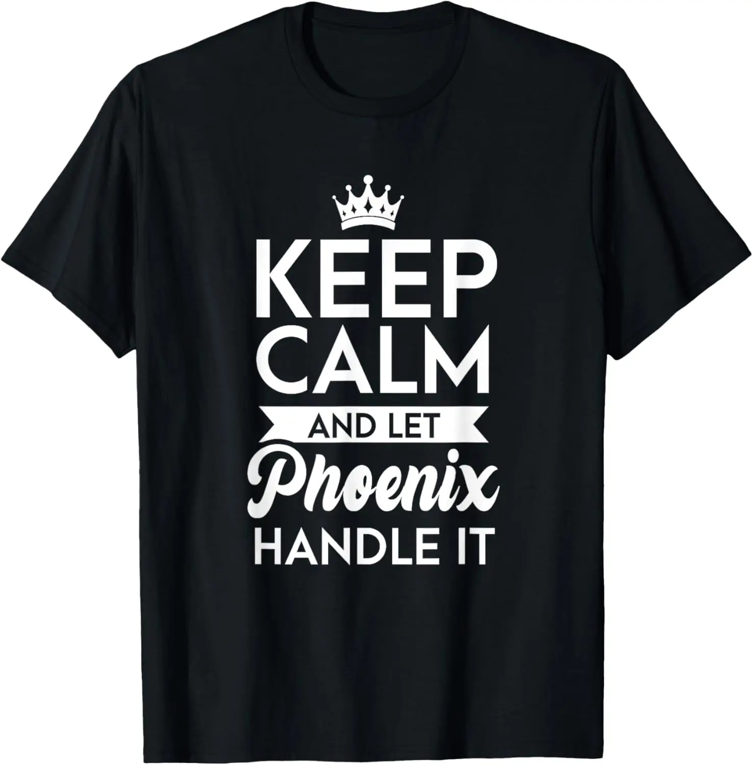 

Keep Calm And Let Phoenix Handle It Name Phoenix