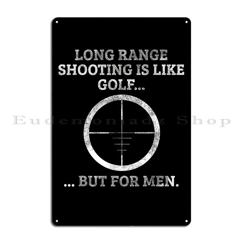 Long Range Shooting Is Like Golf But For Men Sniper Metal Plaque Cinema Plaques Customize Designing Designer Tin Sign Poster