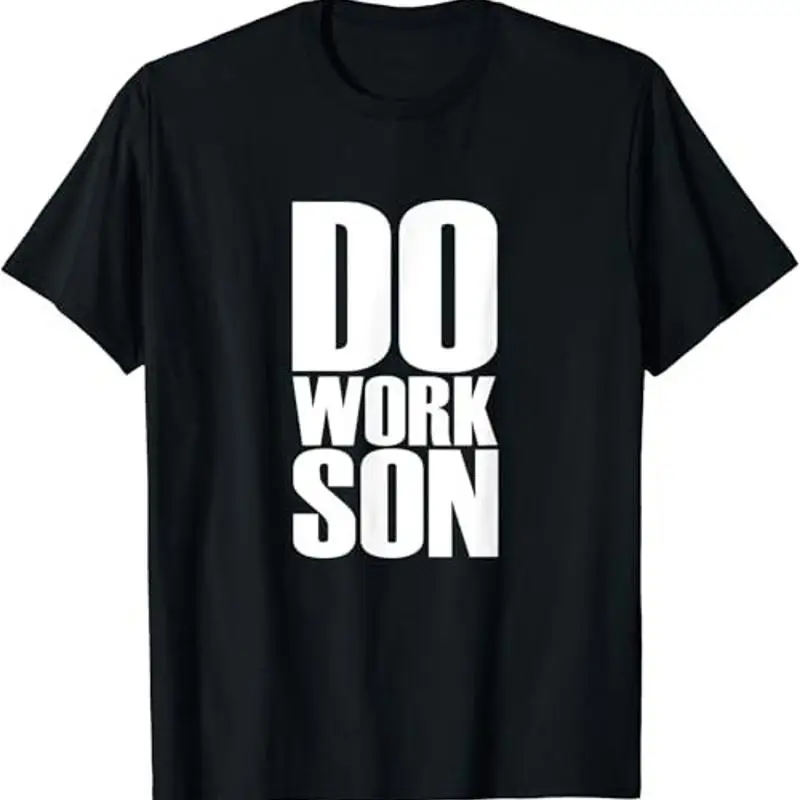 Do Work Son T Shirt