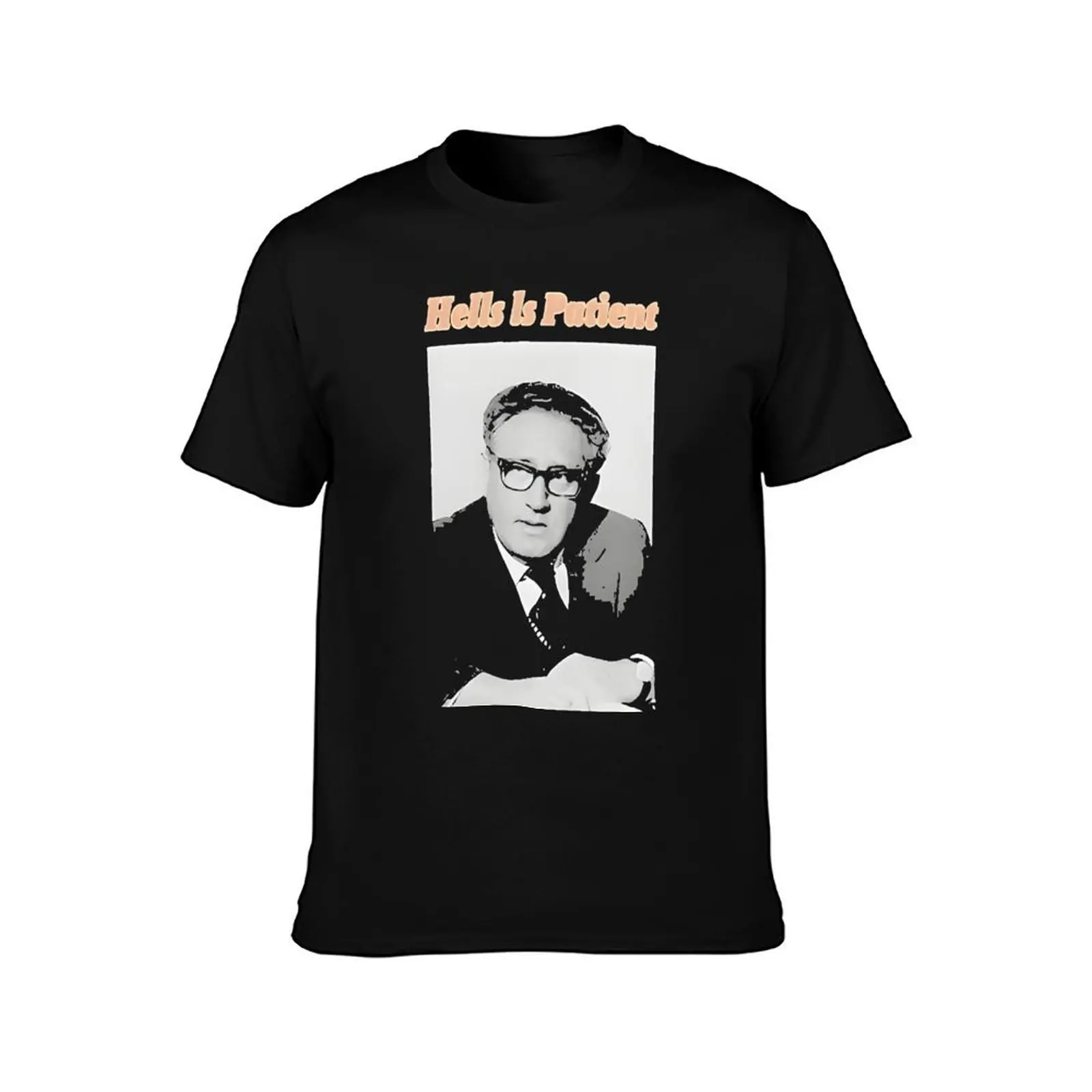 Hell is patient Henry Kissinger T-Shirt Work Style Casual T-Shirt