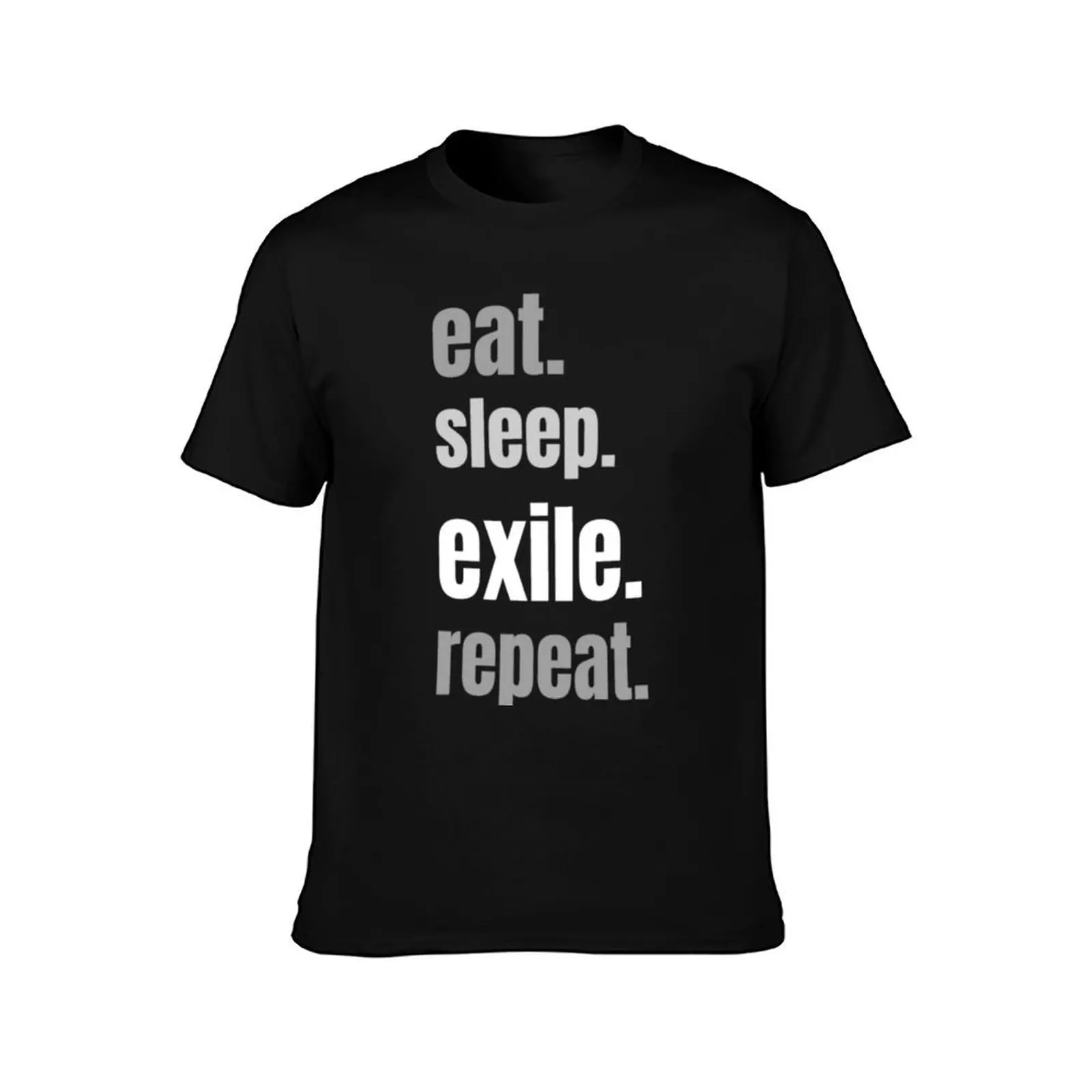 eat, sleep, exile, repeat. Path of Exile gamer T-Shirt anime baggy shirts t shirt for men