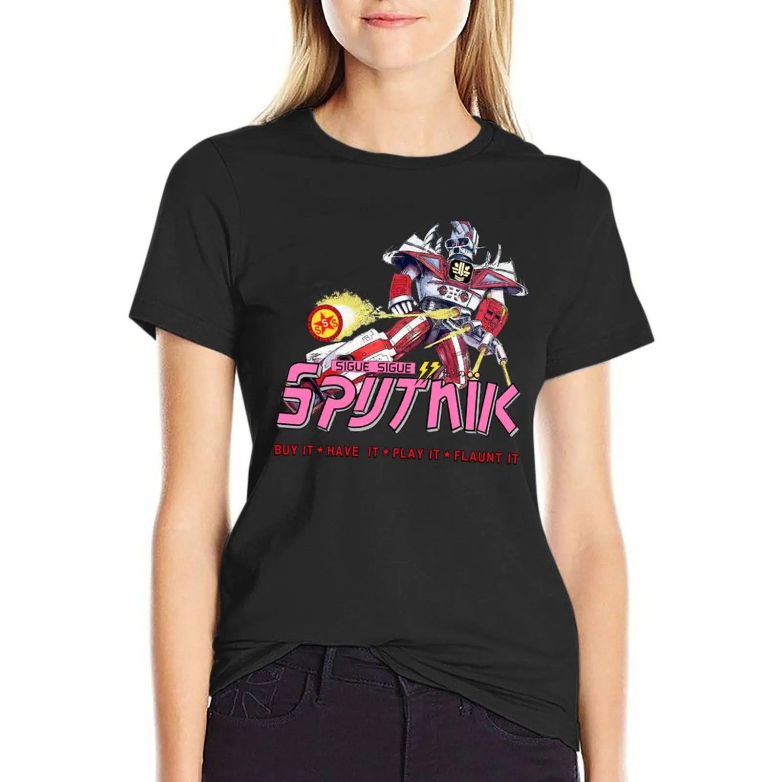 

Sigue Sigue Sputnik - Buy It, Have It, Play It, Flaunt It T-Shirt shirts graphic tees cropped t shirts for Women