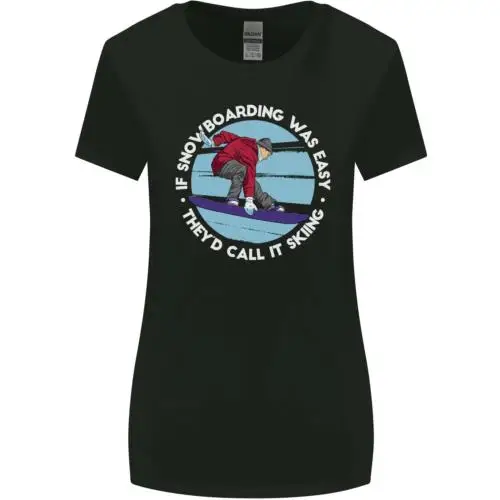 If Snowboarding Was Easy Call It Skiing Womens Wider Cut T-Shirt