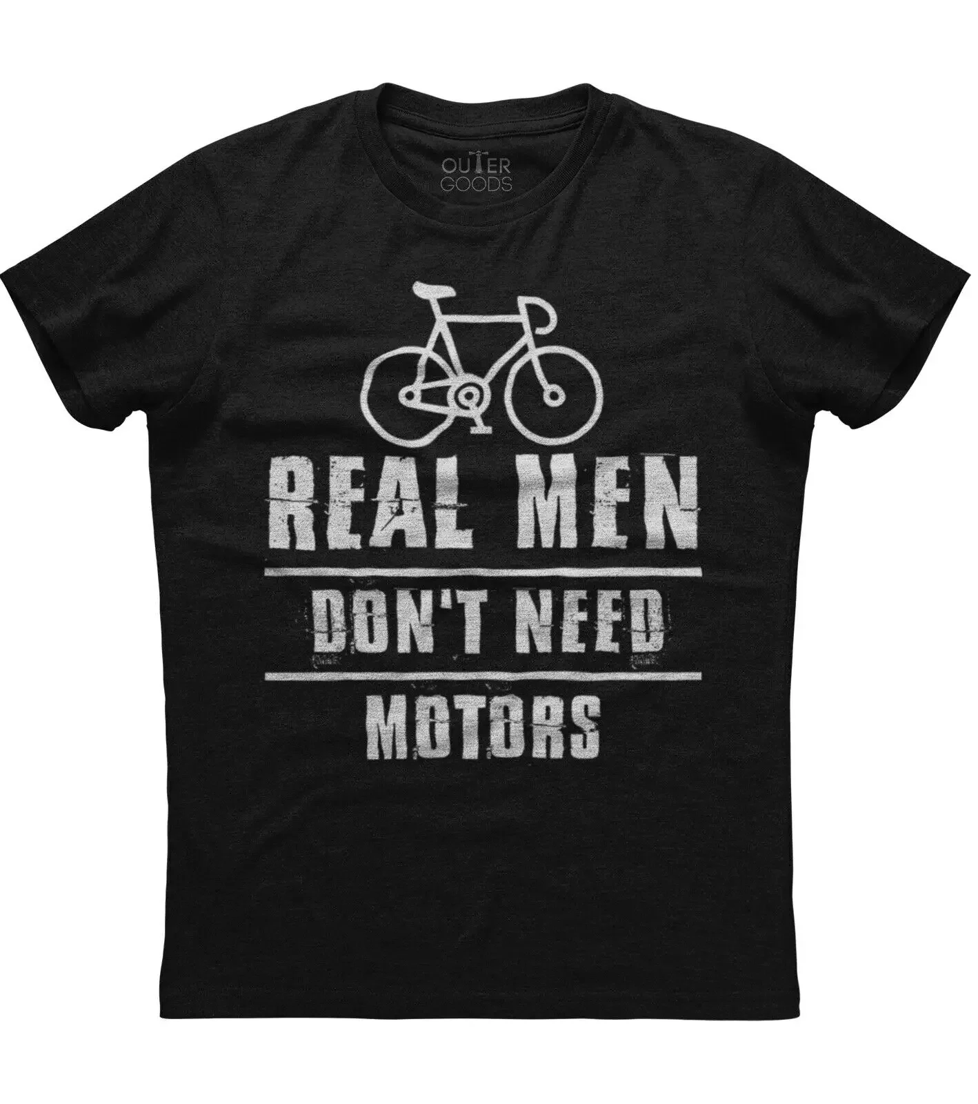 Real Men Don't Need Motors. Funny Cycling Graphic Phrase T-Shirt. Summer Cotton O-Neck Short Sleeve Mens T Shirt New S-3XL