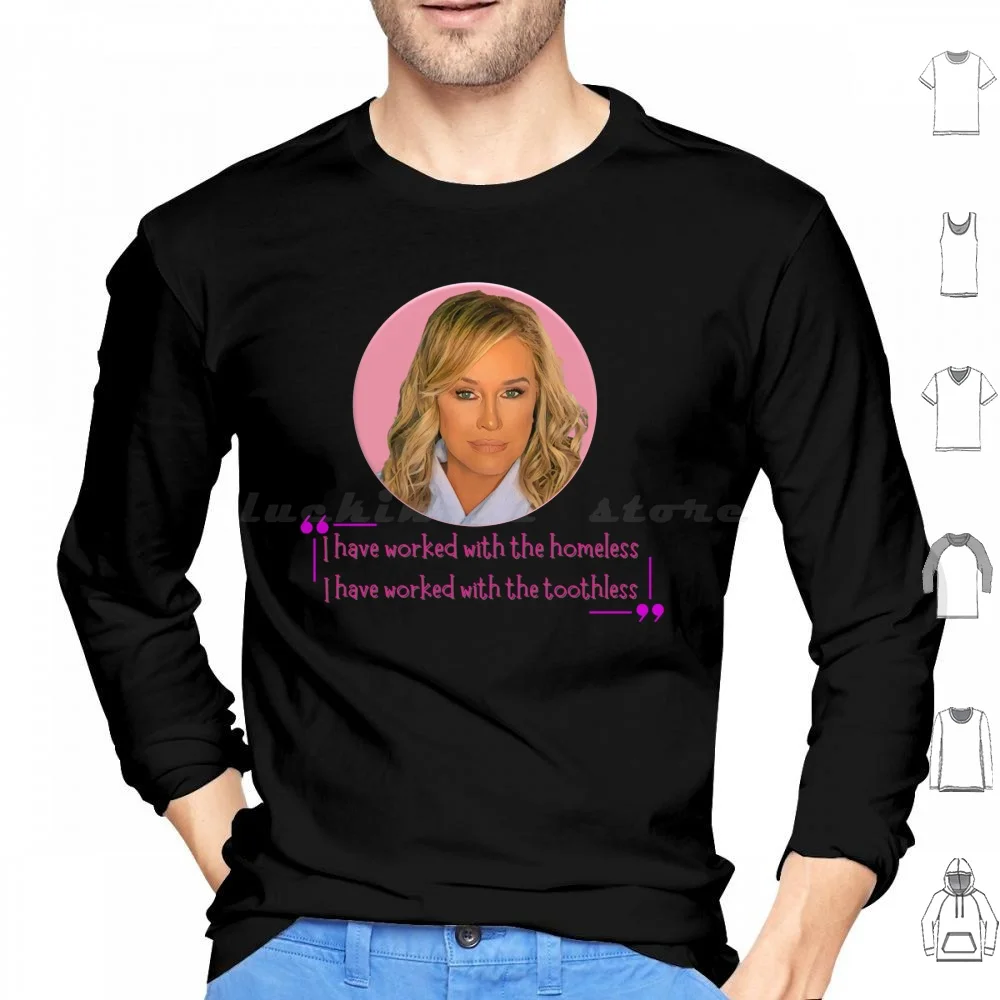 Kathy Hilton Original Design Real Housewives Of Beverly Hills Homeless Not Toothless Rhobh T-Shirt Hoodies Long Sleeve