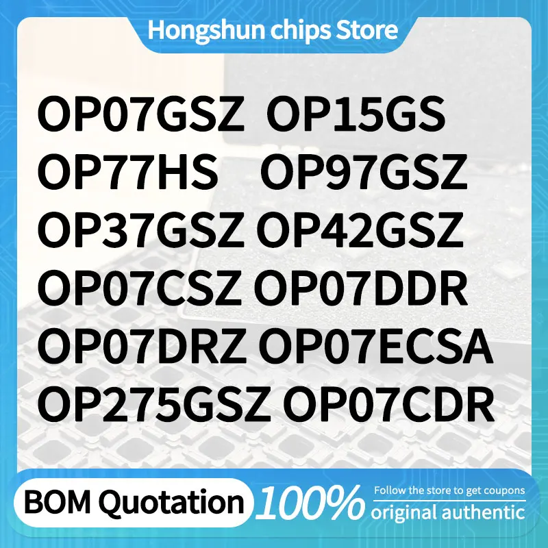 

OP07CSZ OP07DDR OP07DRZ OP07ECSA OP07GSZ OP15GS OP37GSZ OP42GSZ OP77HS OP97GSZ OP275GSZ OP07CDR Spot goods