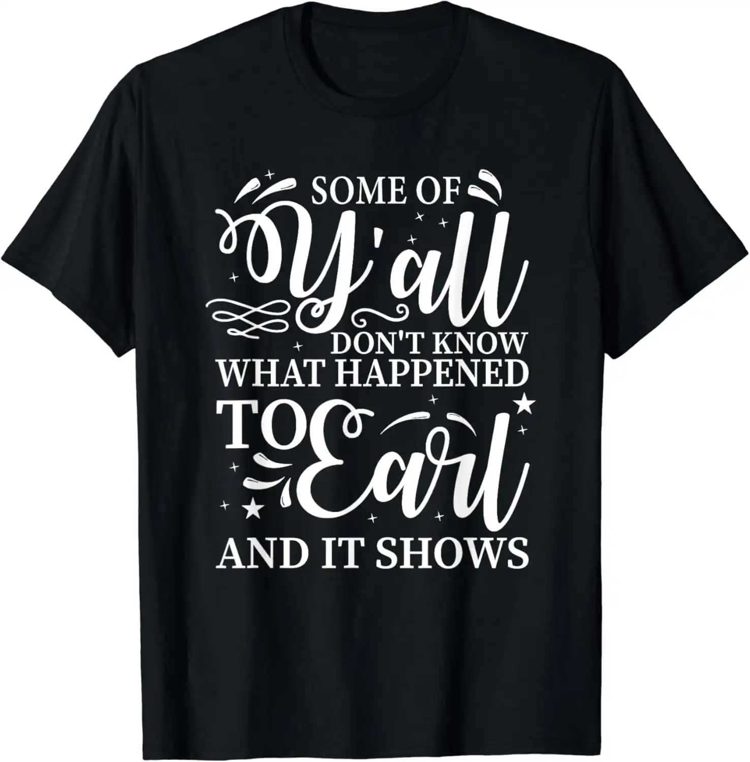 Camiseta con estampado 'Some Of Y'all Don't Know What Happened To Earl And It Shows', camiseta para hombre, negra, para mujer, divertida, Misfits, hombres, viaje