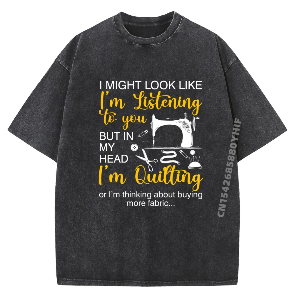 

I Might Look Like I M Listen To You But In Head Квилтинг Оптовая продажа футболок 100 шт. Мужская повседневная стираная футболка