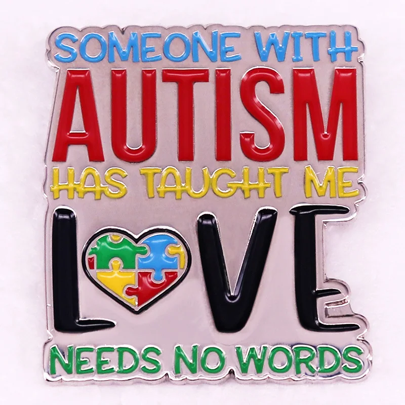 A2607 Someone with autism has taught me love needs no words Pin Lover Collar Jewelry Metal Funny Fashion Creative Decorate Badge