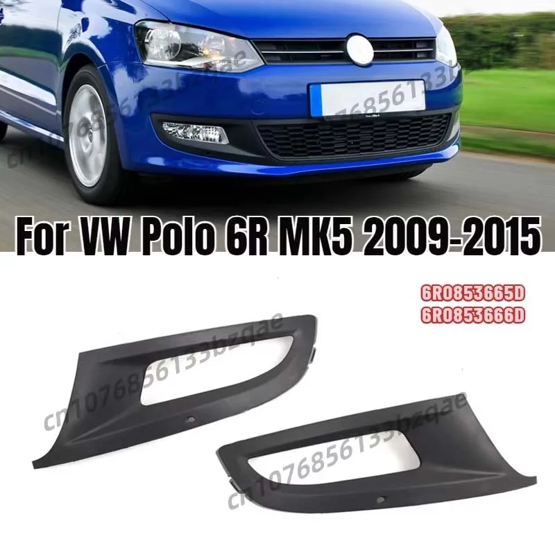ل VW Polo 6R MK5 2009 2010 2011 2012 2013 2014 2015 زوج المصد الأمامي الضباب غطاء خفيف الضباب الخفيف شواء 6R 0853665 د 6R 0853666 د