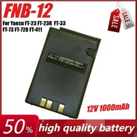 Batería de FNB-12 FNB-12H de 12V y 1000mAh para Yaesu FT-23 FT-23R FT-33 FT-73 FT-728 FT-411 FTH-2010 FTH-7010 Raido bidireccional