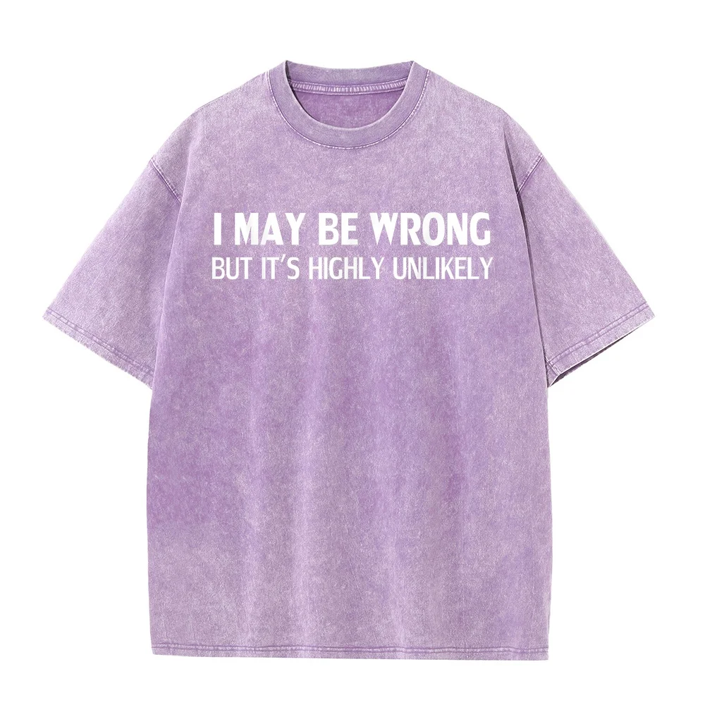 Funny I May Be Wrong But It's Highly Unlikely T-Shirt T Shirts Men Japanese Anime Korean Popular Clothes Shirt Casual Tee Short