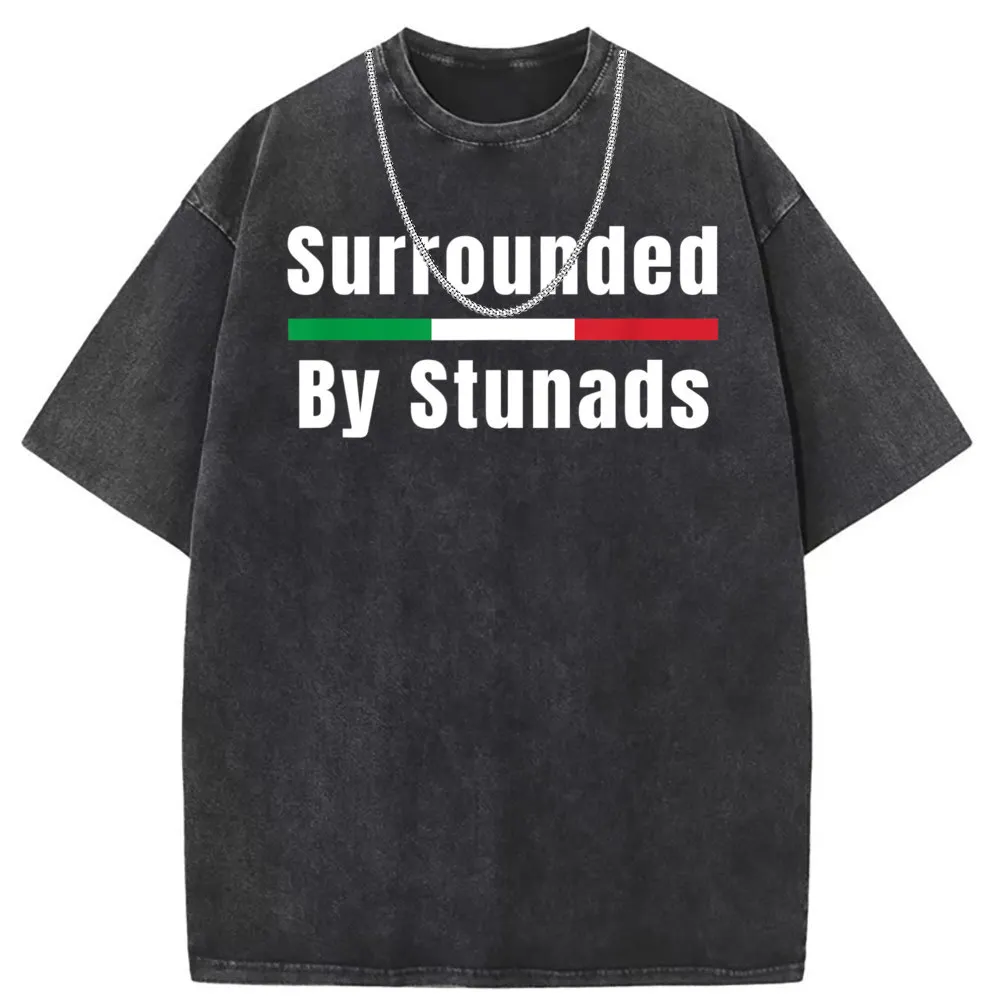 Funny Italian Sayings Surrounded By Stunads T Shirts For Men Women Long Sleeve Sweatshirts Holiday Shirt 2023 Clotheing Vintage