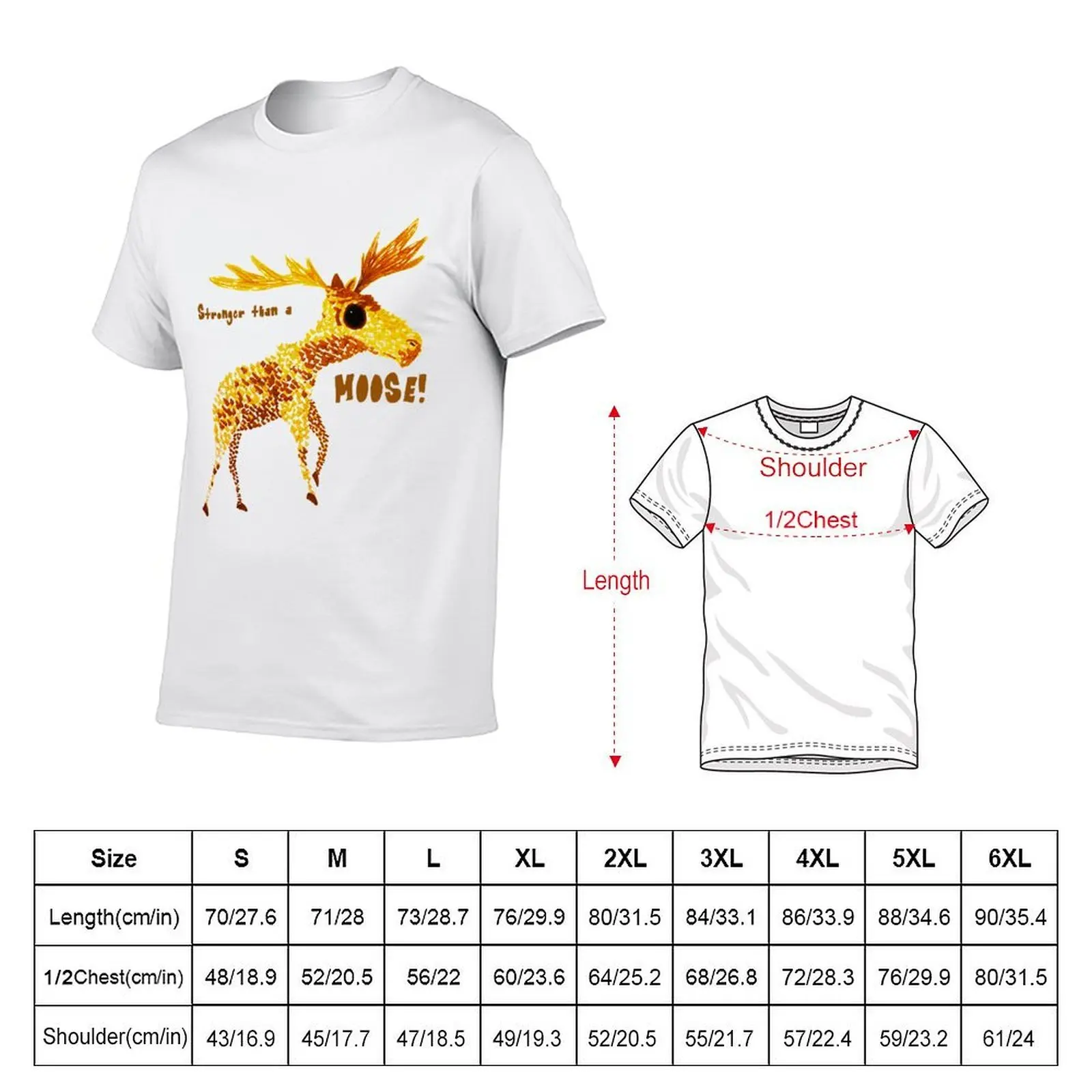 Stronger than a Moose! T-Shirt t shirt custom print t shirt man cotton cotton t shirt man T-shirt