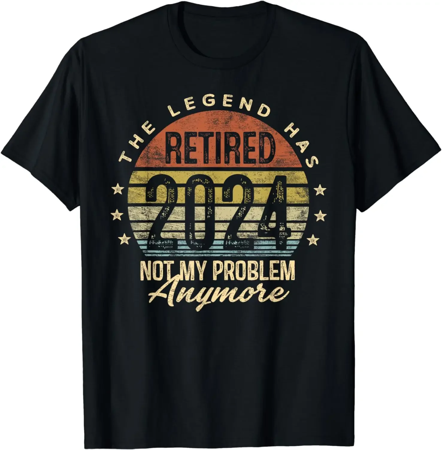 men clothing Legend Has Retired 2024 Not My Problem Anymore Retirement T-Shirt