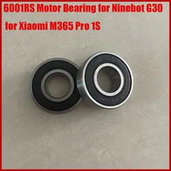 6001RS Rear Wheel Hub Ball Bearing High for Xiaomi M365 Pro 1S for Ninebot G30 All Electric Scooter High Speed Precision Bearing