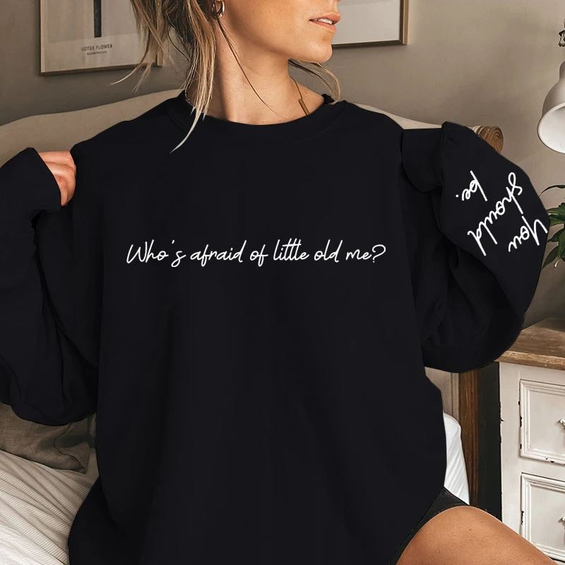 Who\'s Afraid Of Little Old Me You Should Be Letter Print Crew Neck Sweatshirt Fashion Graphic Tops Funny Ladies Casual Pullovers