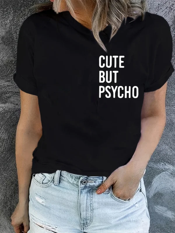 Cute But Psycho Chest Print Women T-shirt New Street Hot Sale Voguish Female Shirt Outdoor Casual All-match Comfort Girl Tee