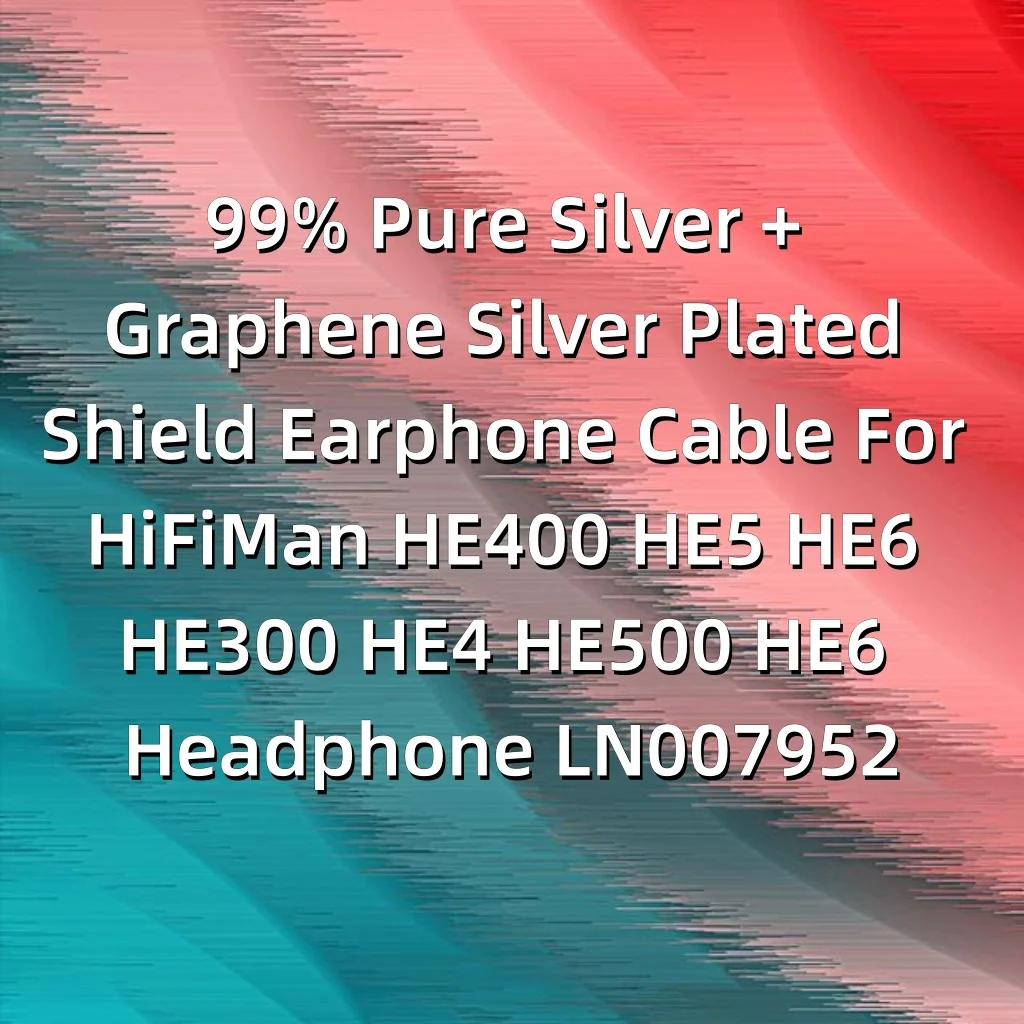99% Pure Silver + Graphene Silver Plated Shield Earphone Cable For HiFiMan HE400 HE5 HE6 HE300 HE4 HE500 HE6 Headphone LN007952