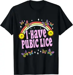 I Have Pubic Lice Funny Retro Offensive Inappropriate Meme T-Shirt