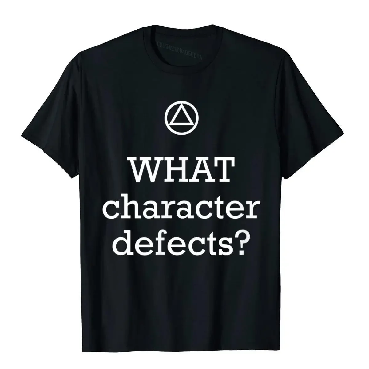 WHAT Character Defects Funny Alcoholics Anonymous T-Shirt Tops Tees New Design Gothic Cotton Man T Shirts Summer