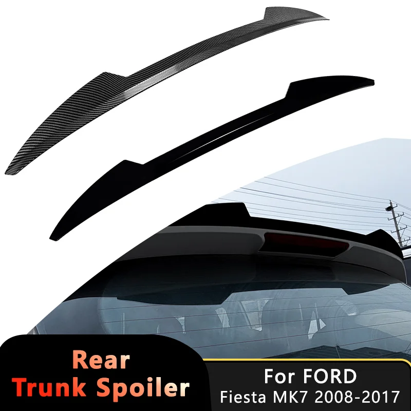 

For Ford Fiesta MK7 2008-2017 Car Rear Roof Spoiler Tail Wing Trim Trunk Lip Splitter Styling Body Kits Tuning Car Accessories
