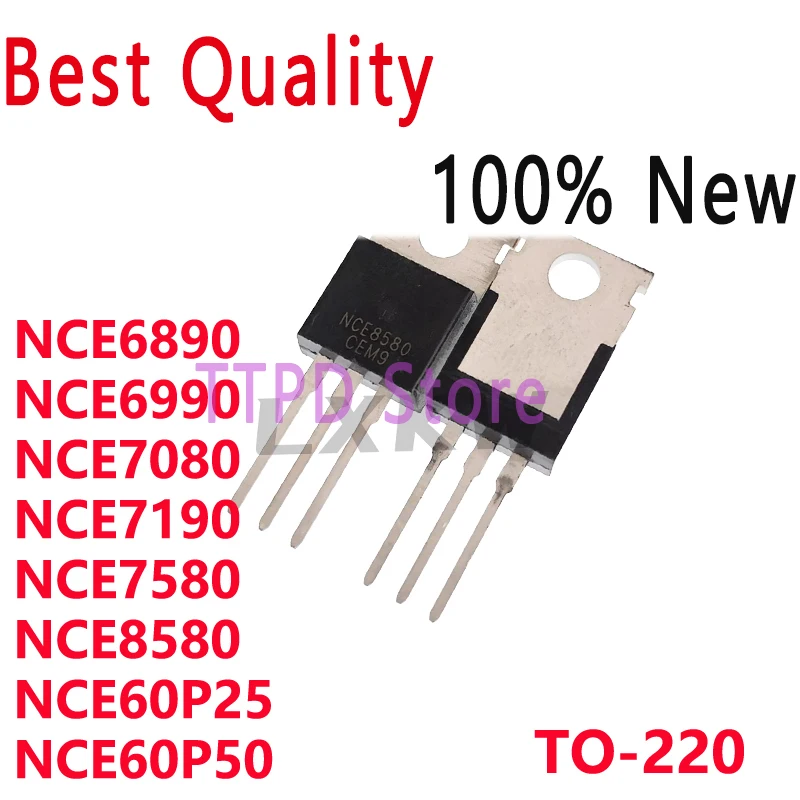 10/PCS New Original NCE60P25 NCE60P50 NCE6890 NCE6990 NCE7080 NCE7190 NCE7580 NCE8580 TO-220 In Stock