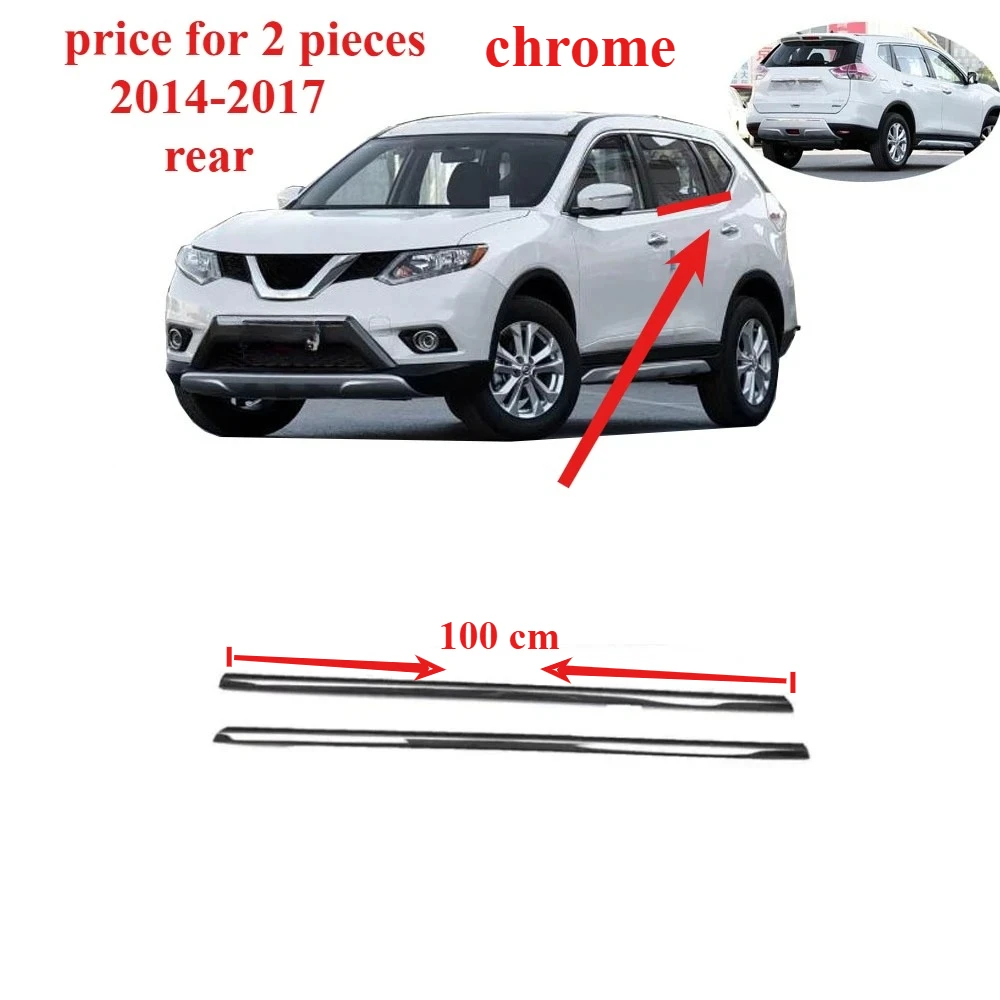 

2 Pieces REAR Chrome Outside Windows Glass Rubber for Nissan X-Trail T32 2014-2017 Protector for XTrail Moulding Belt Line 100CM