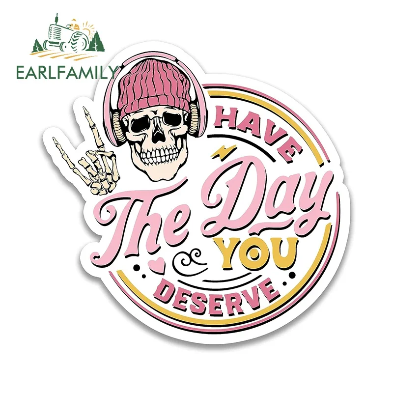 

EARLFAMILY 13cm X 12.8cm for Skeleton Have The Day Your Deserve Pink Vibe Car Stickers Cartoon Personality Decals Car Label