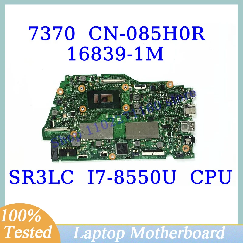 CN-085H0R 085H0R 85H0R Für DELL 7370 Mit SR3LC I7-8550U CPU Mainboard 16839-1M Laptop Motherboard 100% Vollständig Getestet Funktioniert Gut