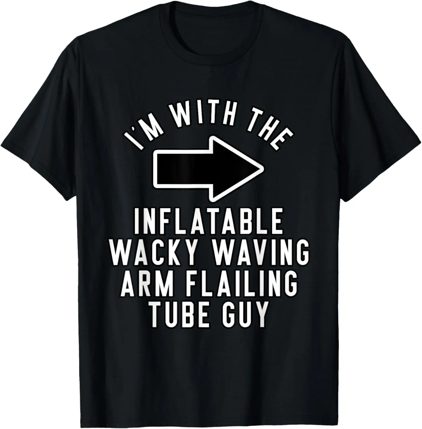 I'm With The Inflatable Wacky Waving Arm Flailing Tube Guy T-Shirt